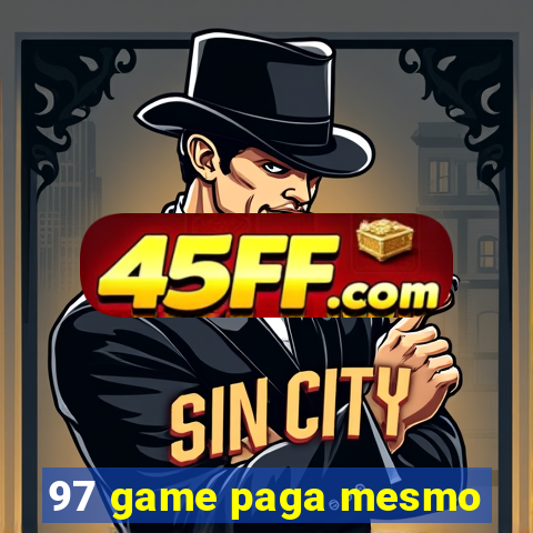97 game paga mesmo